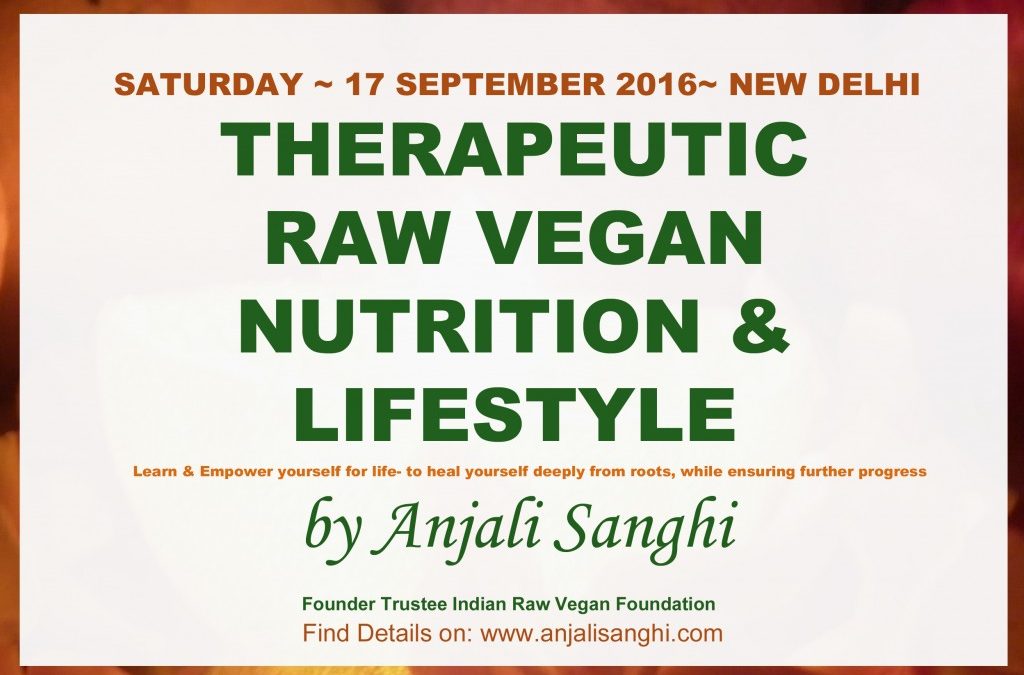 Saturday, 17 Sept 2016, New Delhi- Therapeutic Raw Vegan Nutrition & Lifestyle