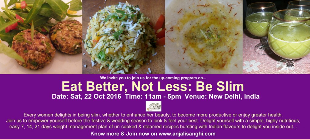 Sat, 22 Oct 2016, New Delhi: Eat Better, Not Less: Be Slim
